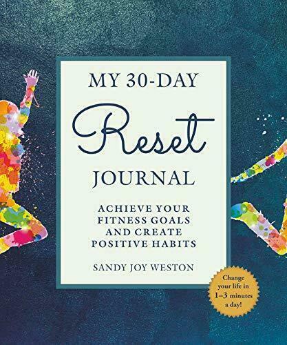 My 30-Day Reset Journal : Achieve Your Fitness Goals & Create Positive Mindful