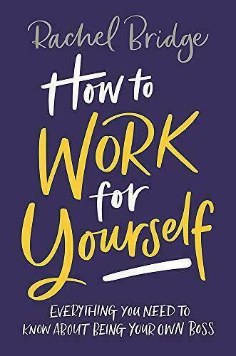 How to Work for Yourself by Bridge Rachel